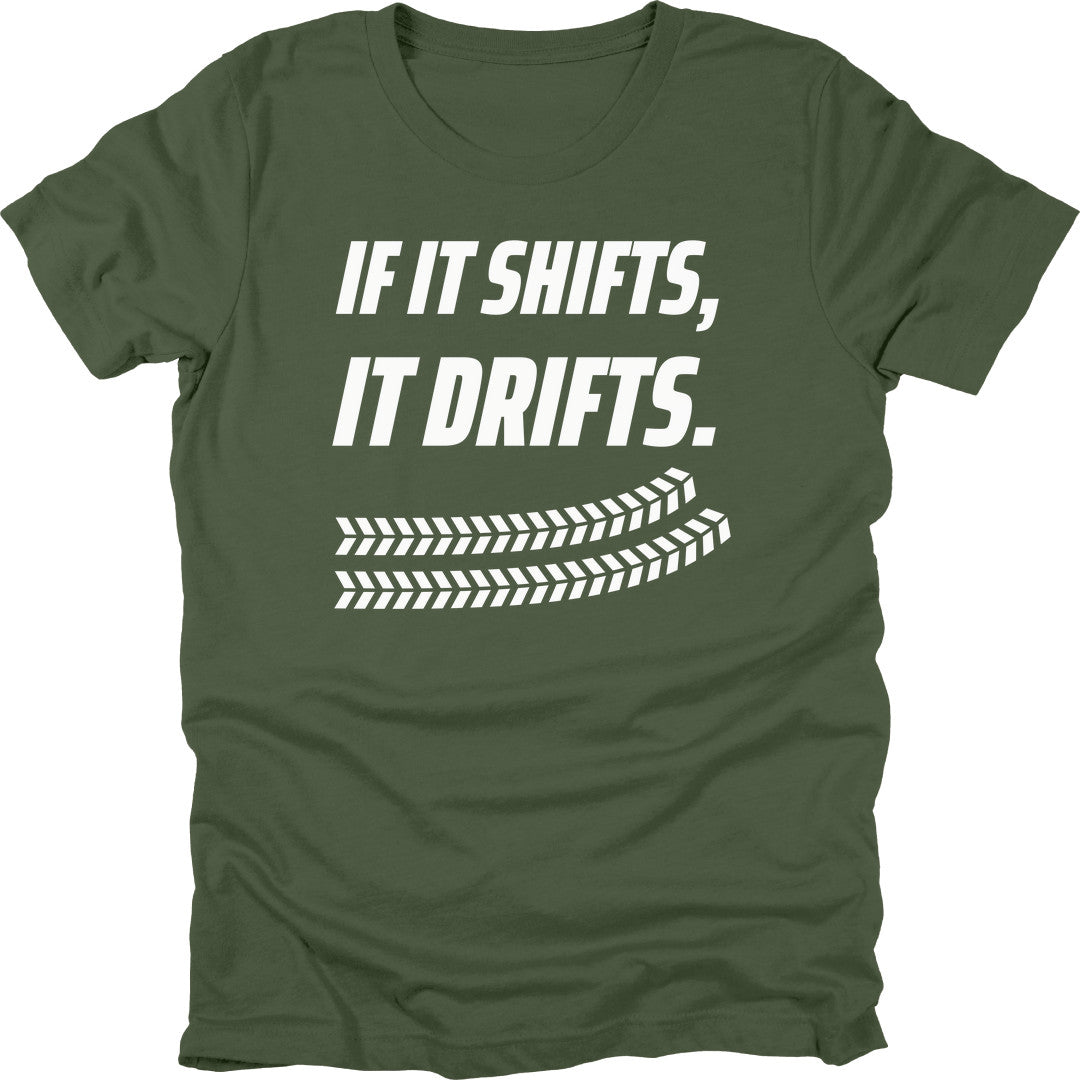 If It Shifts t-shirt in Military Green