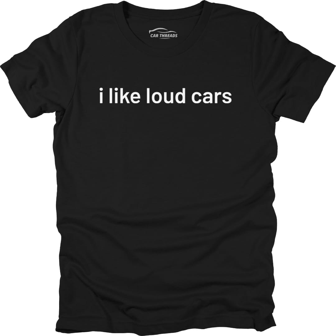 I Like Loud Cars