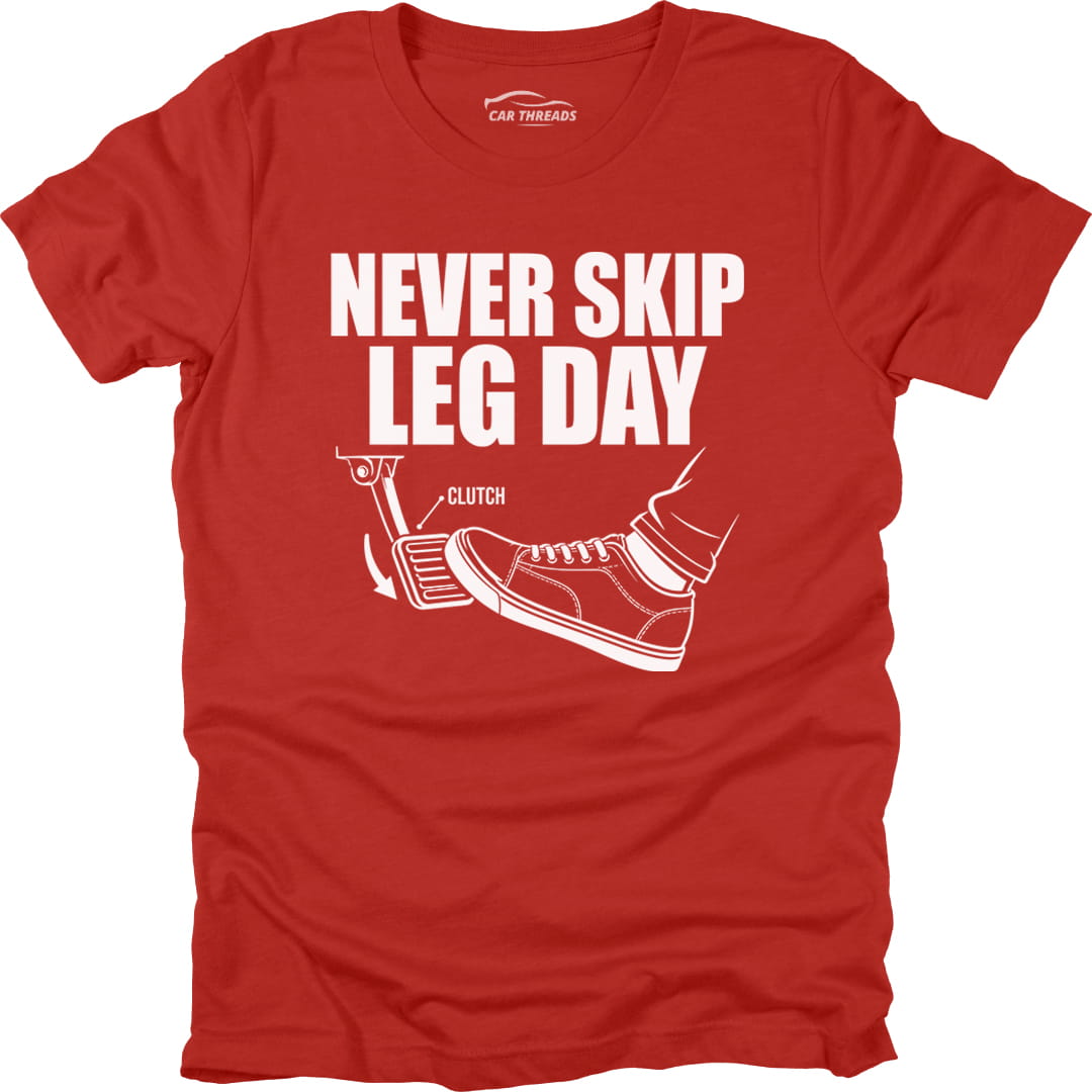 Never Skip Leg Day T-Shirt – Car Threads